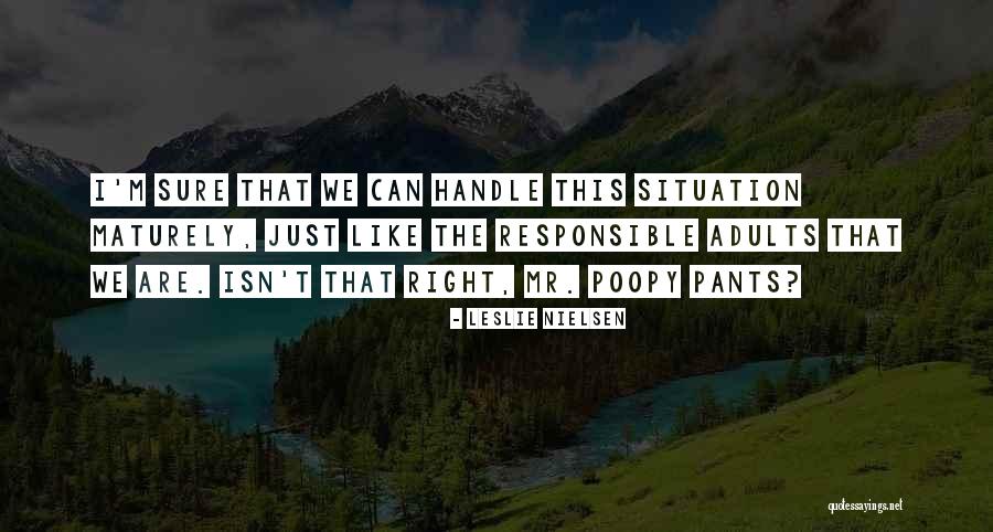 Think Maturely Quotes By Leslie Nielsen Think Maturely Quotes By Leslie Nielsen