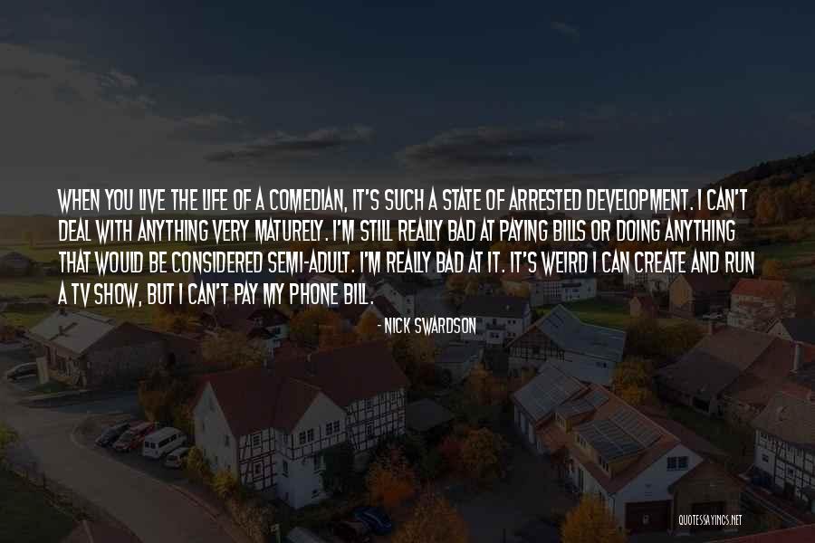 Think Maturely Quotes By Nick Swardson Think Maturely Quotes By Nick Swardson