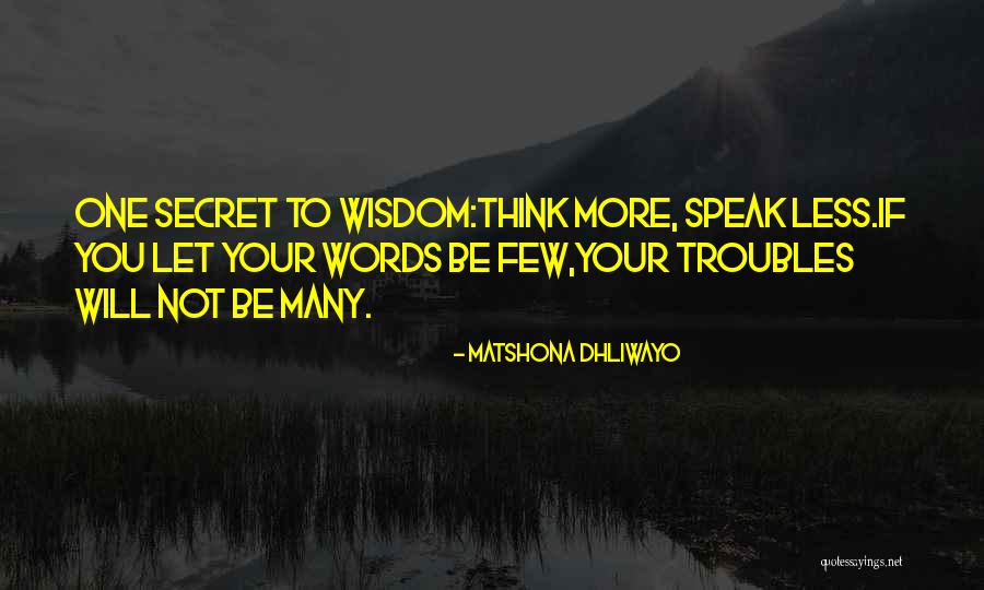 Think More Speak Less Quotes By Matshona Dhliwayo Think More Speak Less Quotes By Matshona Dhliwayo