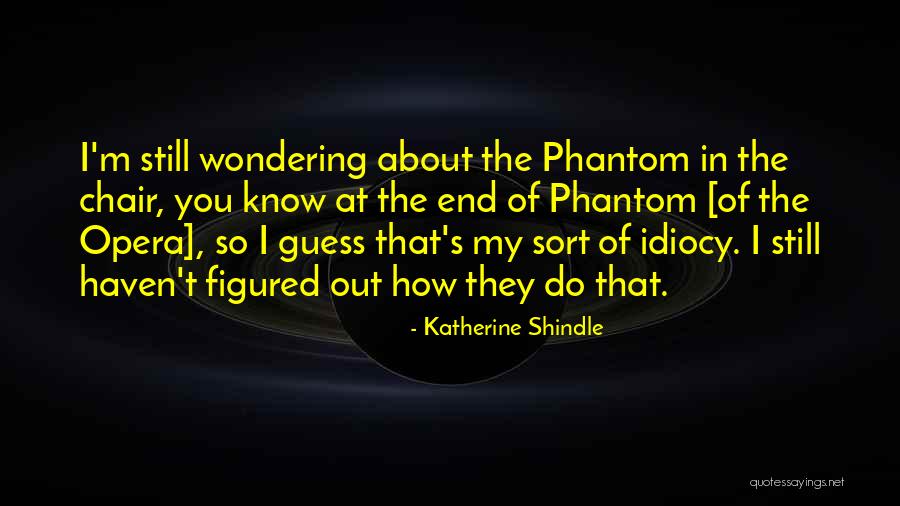 Think Of Me Phantom Quotes By Katherine Shindle Think Of Me Phantom Quotes By Katherine Shindle