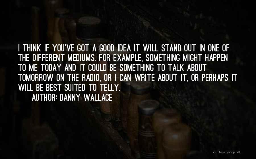 Think Of Me Today Quotes By Danny Wallace