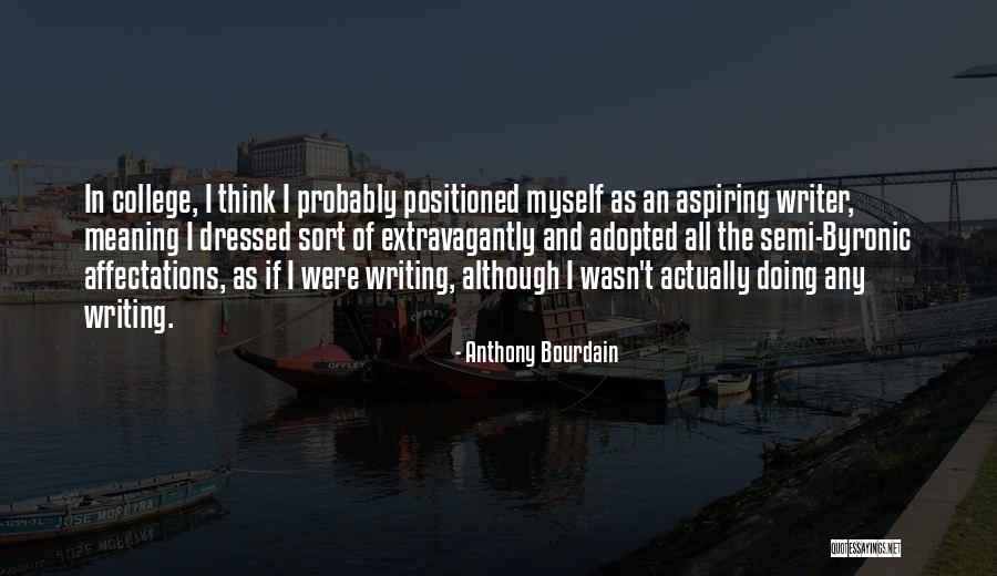 Think Of Myself Quotes By Anthony Bourdain Think Of Myself Quotes By Anthony Bourdain