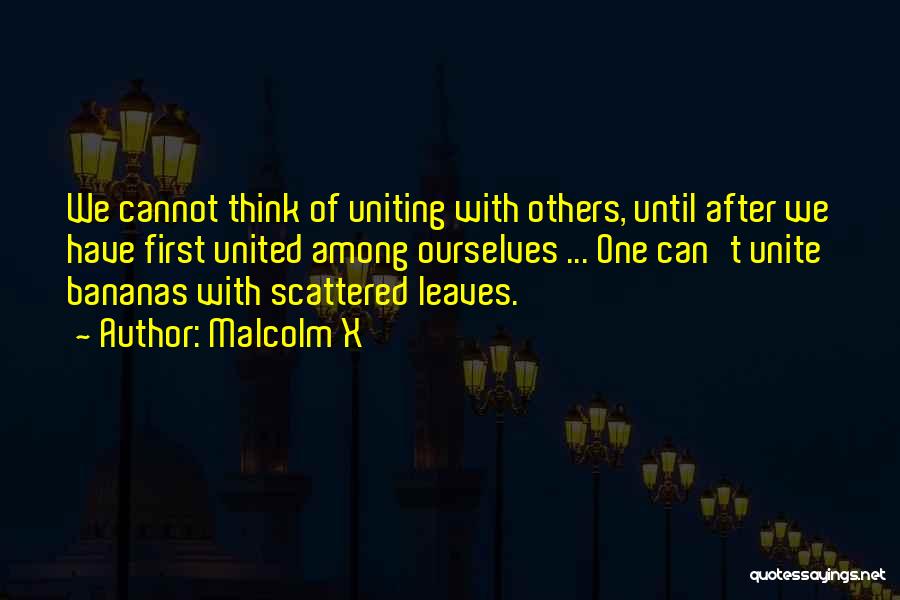 Think Of Others First Quotes By Malcolm X