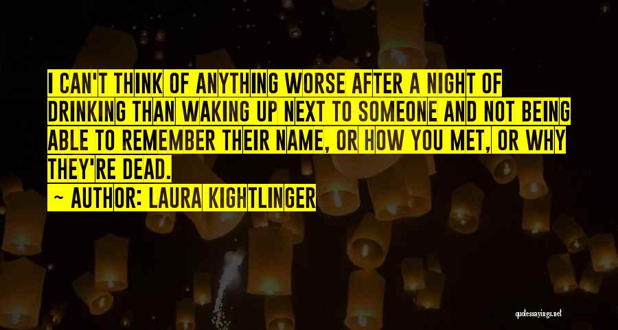 Think Of Someone Quotes By Laura Kightlinger