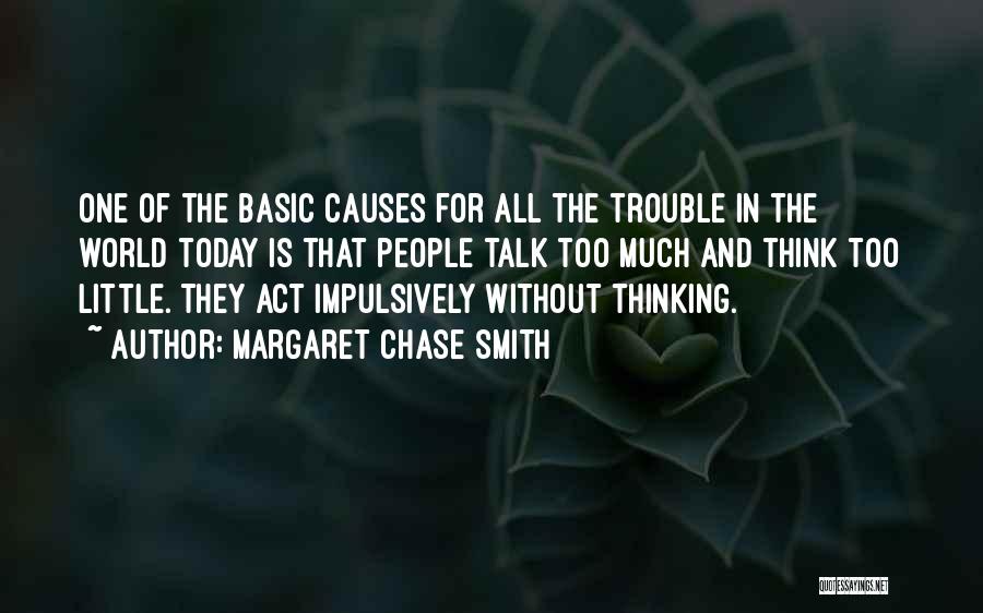 Think Of Today Quotes By Margaret Chase Smith
