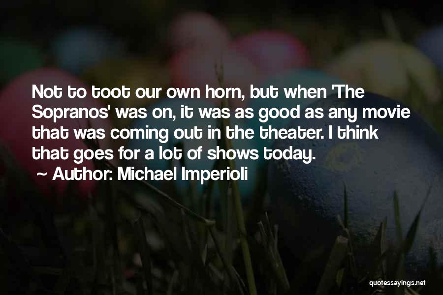 Think Of Today Quotes By Michael Imperioli