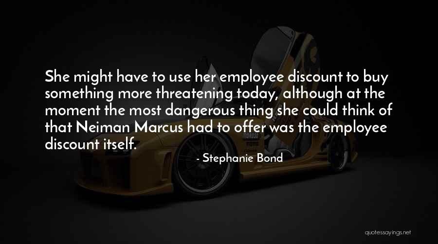 Think Of Today Quotes By Stephanie Bond Think Of Today Quotes By Stephanie Bond