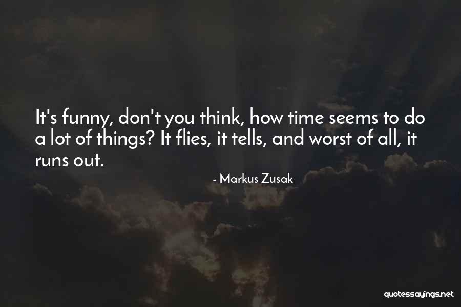 Think Of You Funny Quotes By Markus Zusak