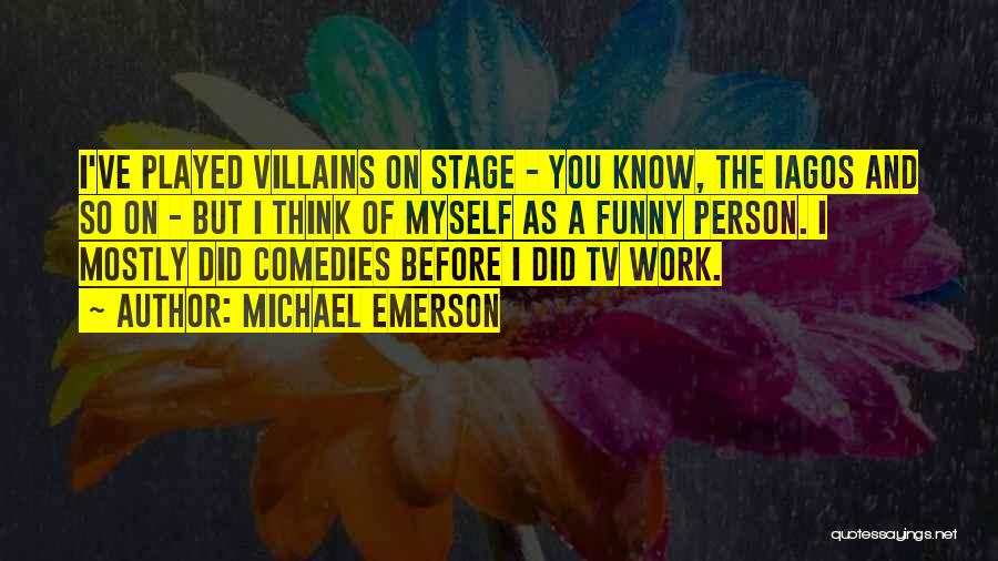 Think Of You Funny Quotes By Michael Emerson