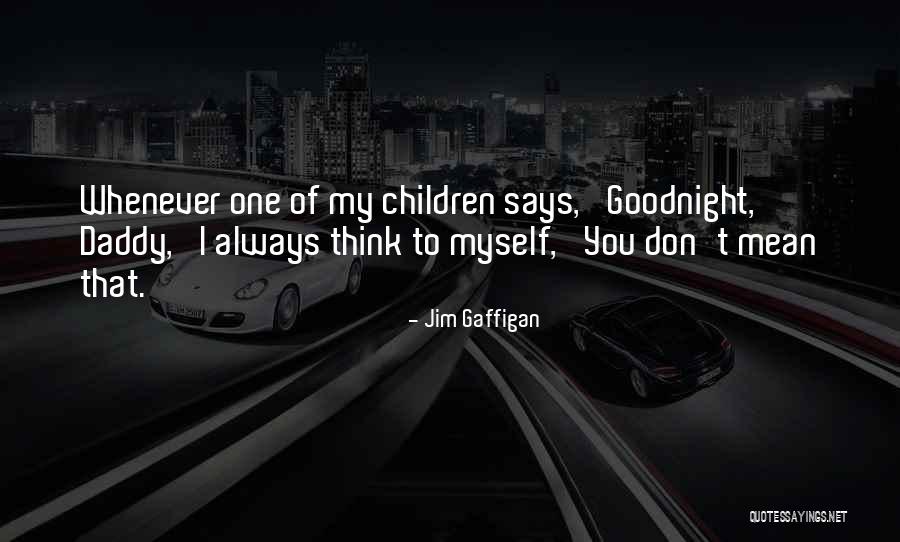 Think Of You Quotes By Jim Gaffigan Think Of You Quotes By Jim Gaffigan