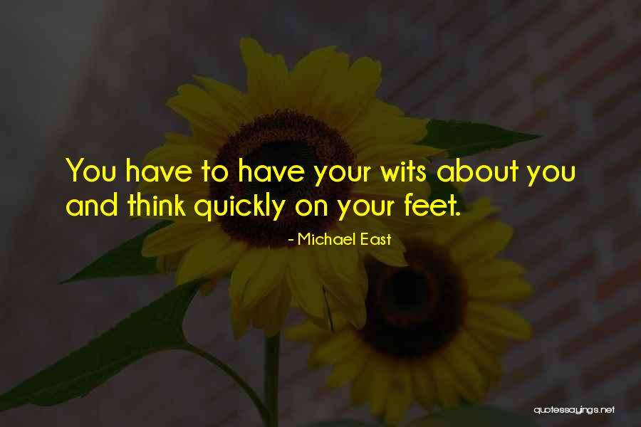Think On Your Feet Quotes By Michael East