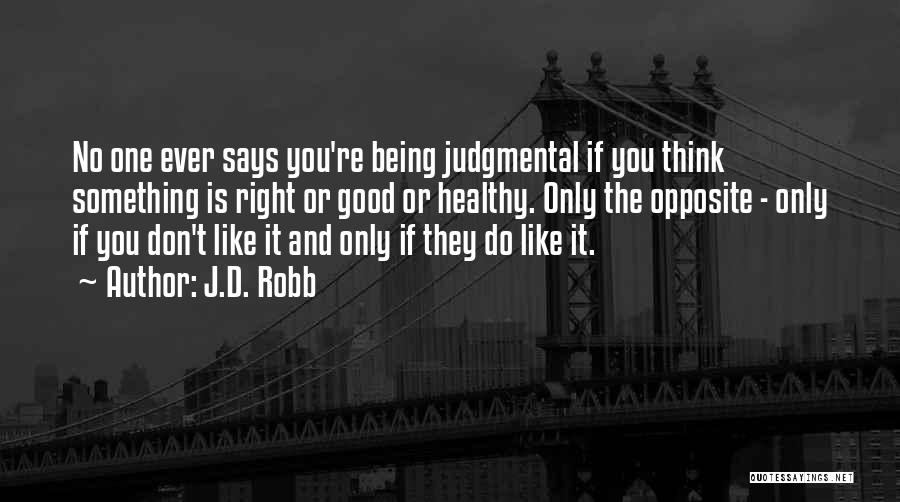 Think Opposite Quotes By J.D. Robb