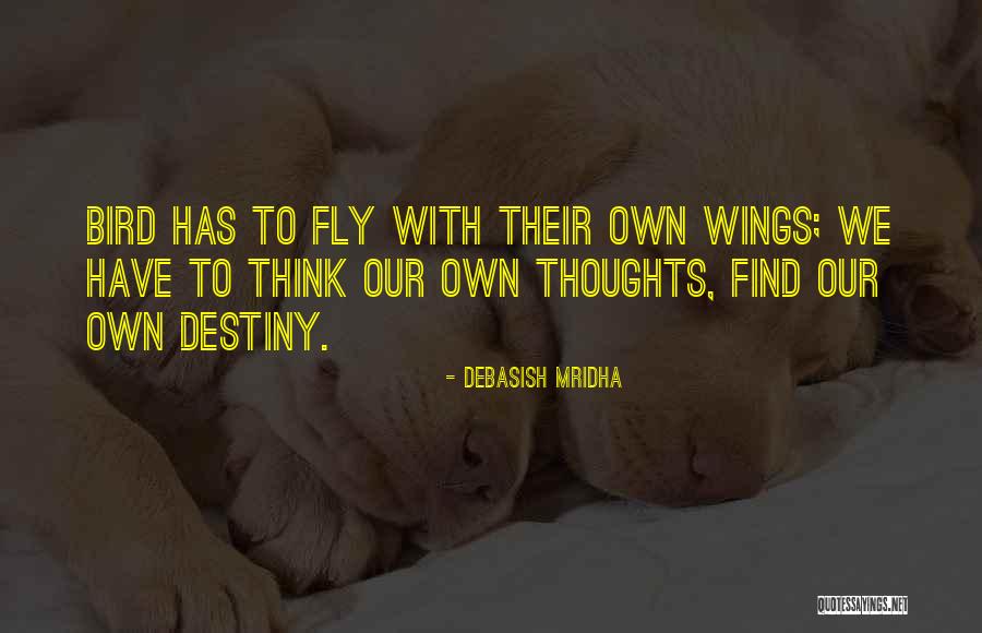 Think Our Own Thoughts Quotes By Debasish Mridha Think Our Own Thoughts Quotes By Debasish Mridha