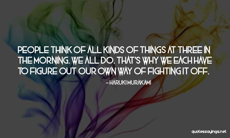 Think Our Own Thoughts Quotes By Haruki Murakami Think Our Own Thoughts Quotes By Haruki Murakami