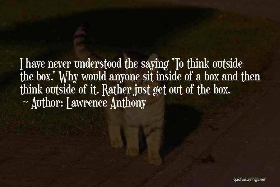 Think Out Of Box Quotes By Lawrence Anthony