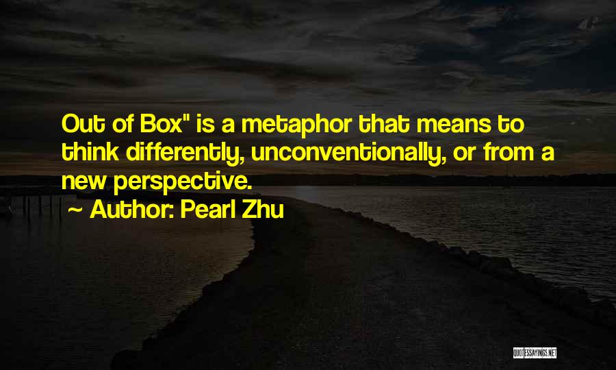 Think Out Of Box Quotes By Pearl Zhu