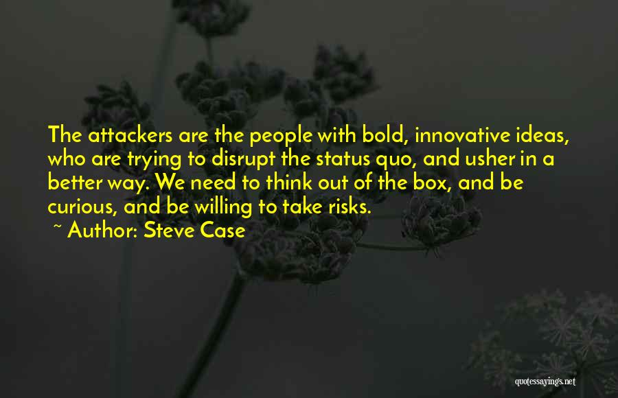 Think Out Of Box Quotes By Steve Case