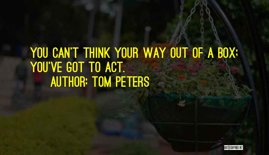 Think Out Of Box Quotes By Tom Peters