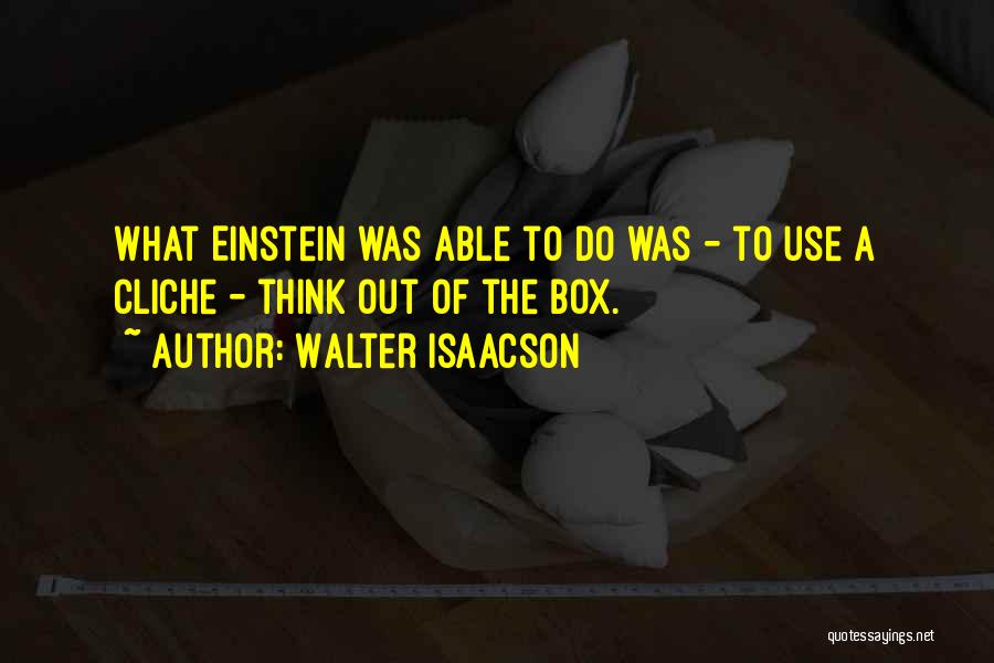 Think Out Of Box Quotes By Walter Isaacson