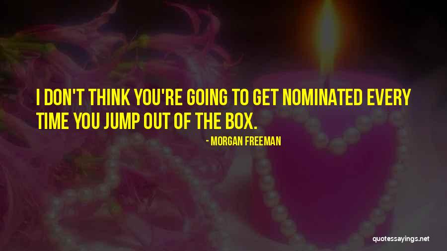 Think Out Of The Box Quotes By Morgan Freeman