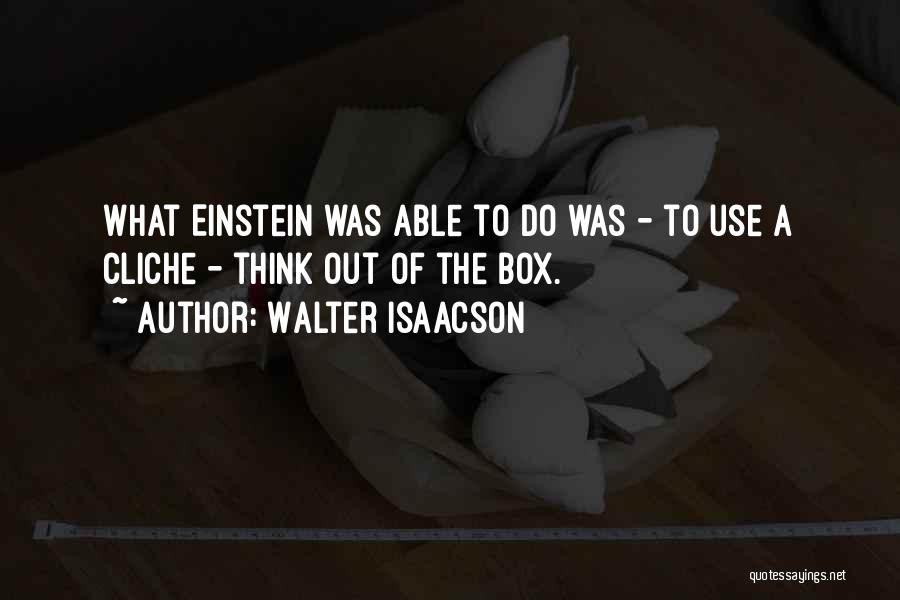 Think Out Of The Box Quotes By Walter Isaacson