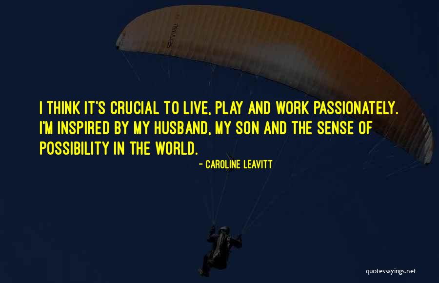 Think Passionately Quotes By Caroline Leavitt Think Passionately Quotes By Caroline Leavitt