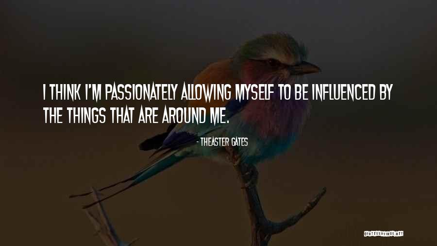 Think Passionately Quotes By Theaster Gates Think Passionately Quotes By Theaster Gates