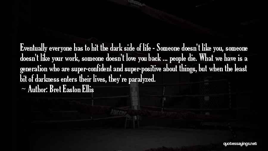 Think Positive About Love Quotes By Bret Easton Ellis