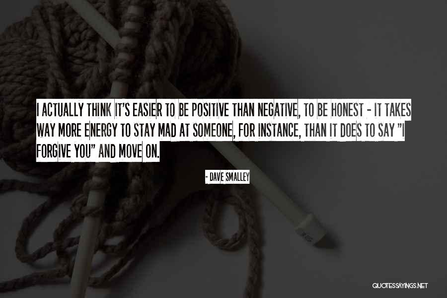 Think Positive Be Positive Quotes By Dave Smalley Think Positive Be Positive Quotes By Dave Smalley
