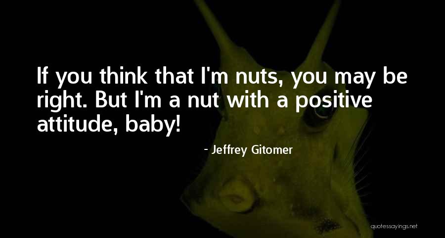 Think Positive Be Positive Quotes By Jeffrey Gitomer Think Positive Be Positive Quotes By Jeffrey Gitomer