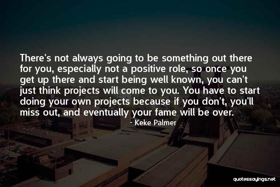 Think Positive Be Positive Quotes By Keke Palmer Think Positive Be Positive Quotes By Keke Palmer