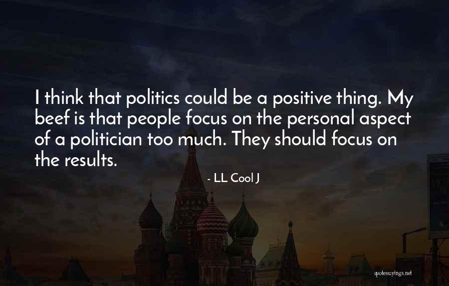 Think Positive Be Positive Quotes By LL Cool J Think Positive Be Positive Quotes By LL Cool J