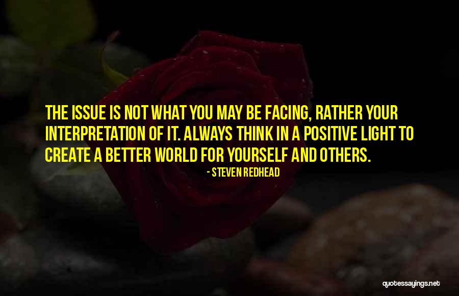 Think Positive Be Positive Quotes By Steven Redhead Think Positive Be Positive Quotes By Steven Redhead