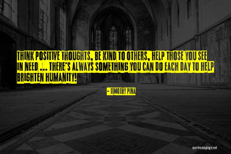 Think Positive Be Positive Quotes By Timothy Pina Think Positive Be Positive Quotes By Timothy Pina