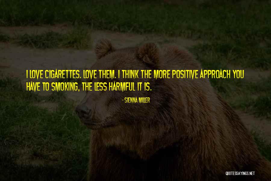 Think Positive Love Quotes By Sienna Miller Think Positive Love Quotes By Sienna Miller
