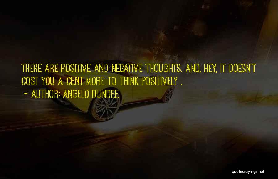 Think Positive Quotes By Angelo Dundee