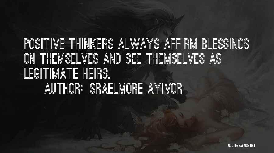 Think Positive Quotes By Israelmore Ayivor