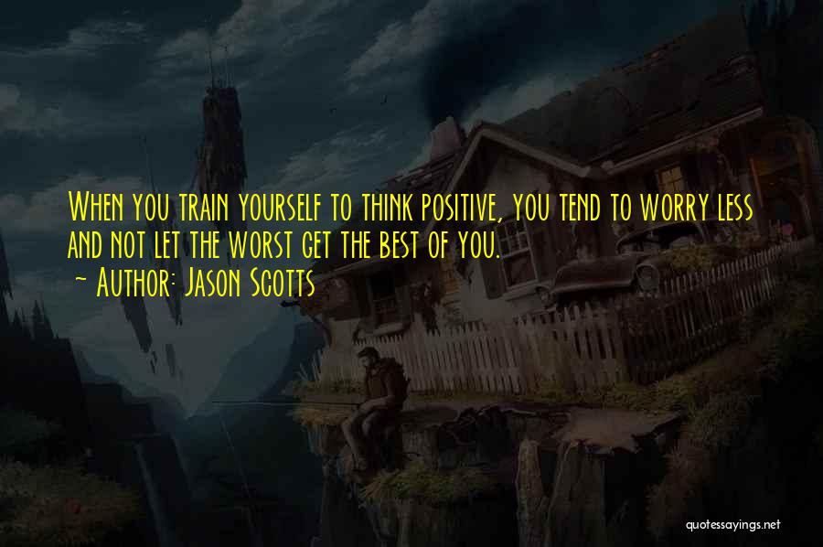 Think Positive Quotes By Jason Scotts