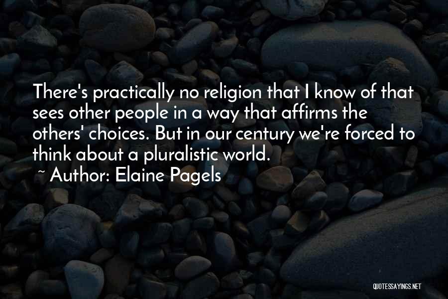 Think Practically Quotes By Elaine Pagels