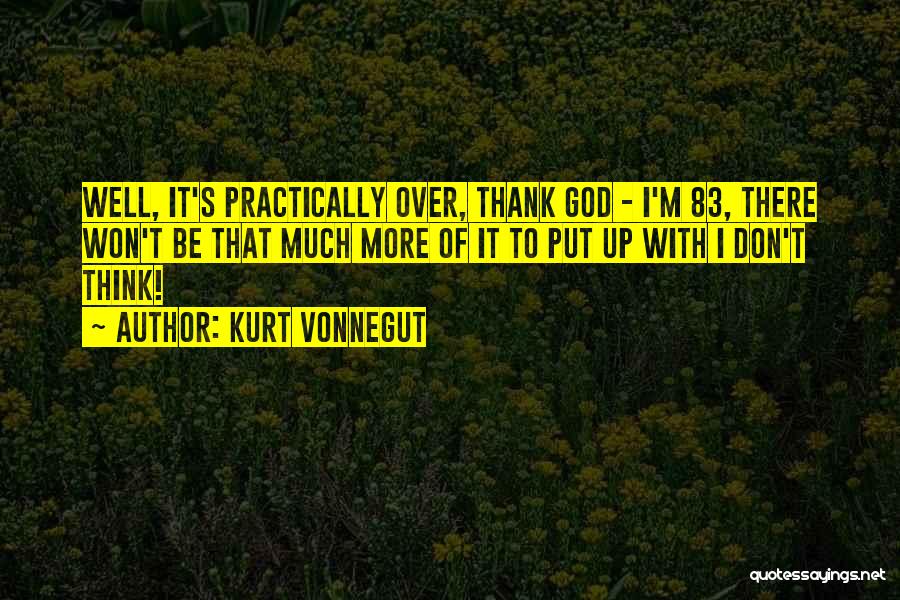 Think Practically Quotes By Kurt Vonnegut