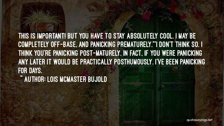 Think Practically Quotes By Lois McMaster Bujold