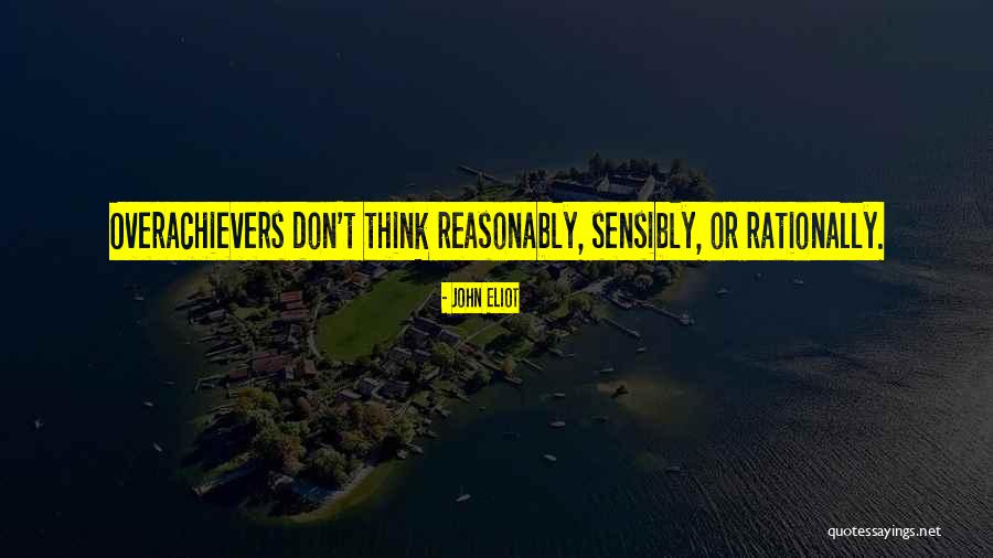 Think Rationally Quotes By John Eliot Think Rationally Quotes By John Eliot