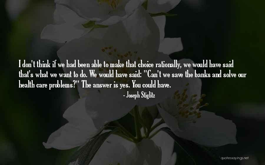 Think Rationally Quotes By Joseph Stiglitz Think Rationally Quotes By Joseph Stiglitz