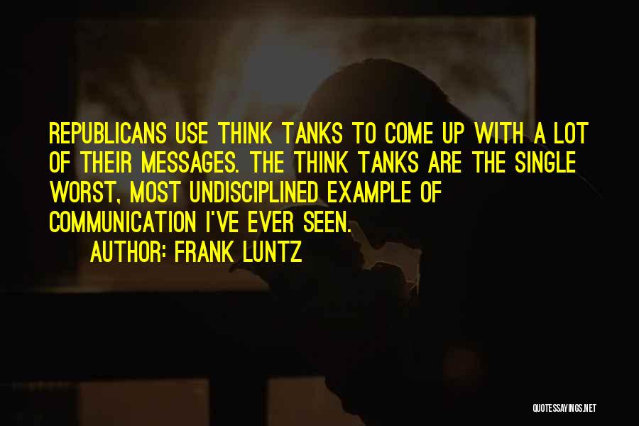 Think Tanks Quotes By Frank Luntz