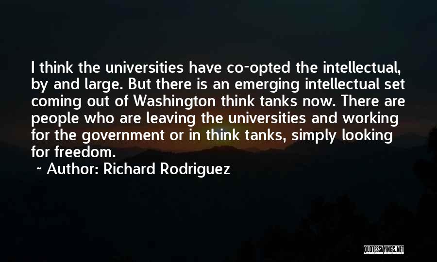 Think Tanks Quotes By Richard Rodriguez