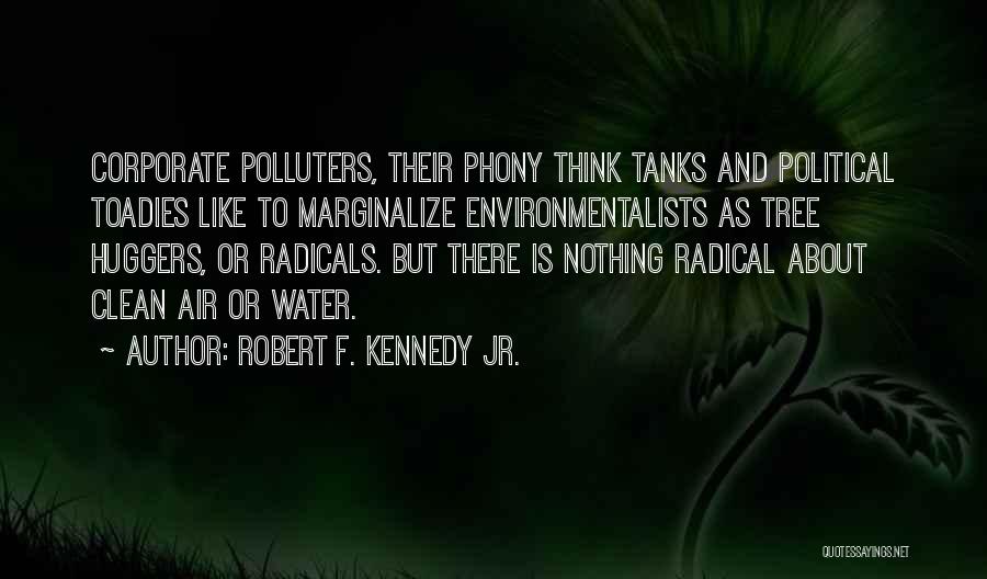 Think Tanks Quotes By Robert F. Kennedy Jr.