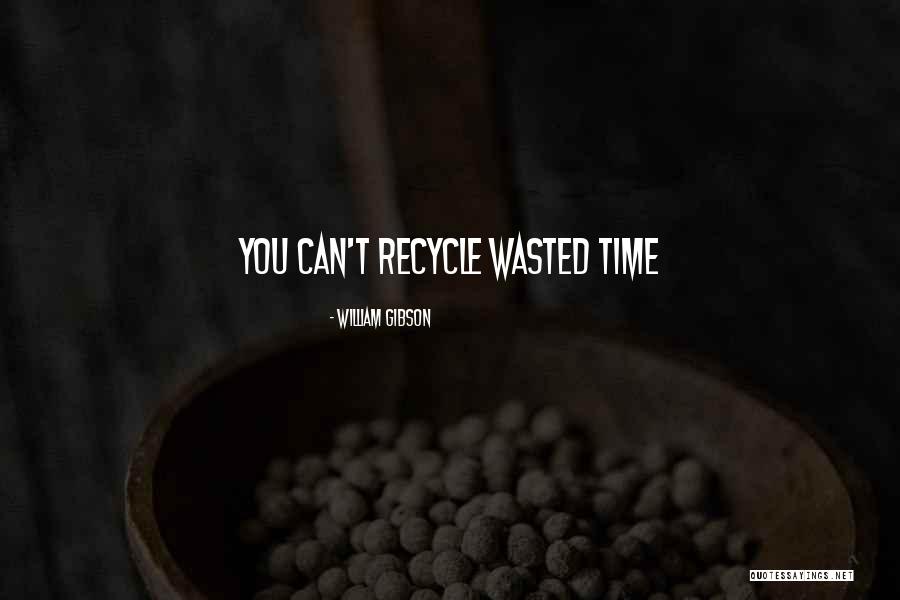 Think That Have Recycle Quotes By William Gibson Think That Have Recycle Quotes By William Gibson