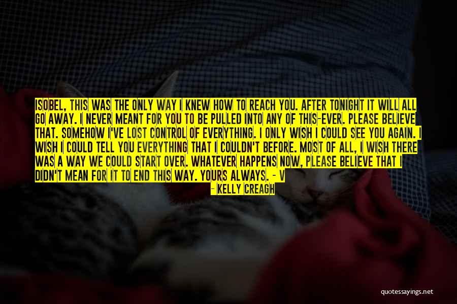 Think That Start Letter Quotes By Kelly Creagh Think That Start Letter Quotes By Kelly Creagh