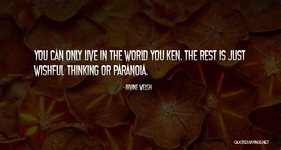 Think That You Can Live Without Me Quotes By Irvine Welsh Think That You Can Live Without Me Quotes By Irvine Welsh