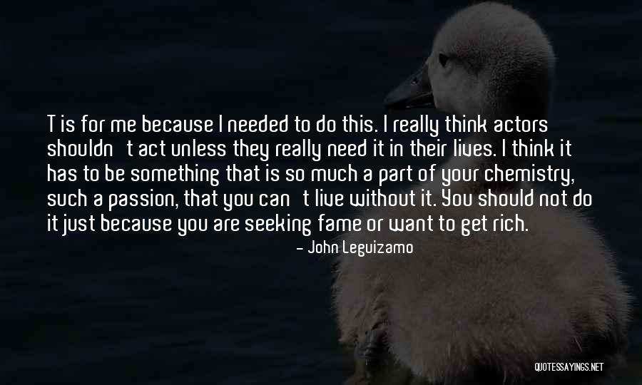 Think That You Can Live Without Me Quotes By John Leguizamo Think That You Can Live Without Me Quotes By John Leguizamo